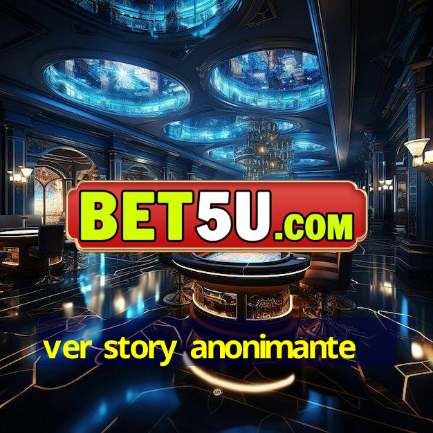 ver story anonimante